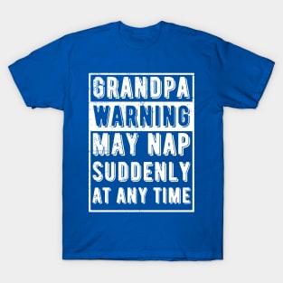 grandpa warning may nap suddenly at any time T-Shirt